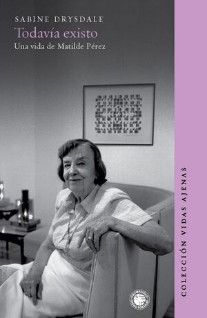 Todavía existo: la biografía de Matilde Pérez