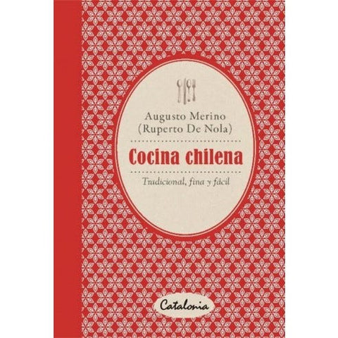 Cocina chilena. Tradicional, fina y fácil