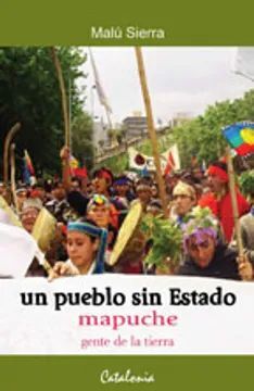 Un pueblo sin estado: Mapuche gente de la tierra