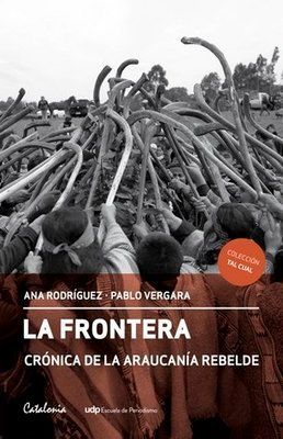 La frontera: Crónica de la Araucanía Rebelde