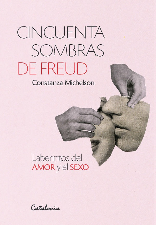 Cincuenta Sombras De Freud. Laberintos Del Amor Y El Sexo