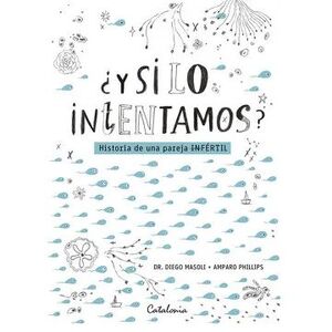 ¿Y si lo intentamos? Historia de una pareja (In) Fertil