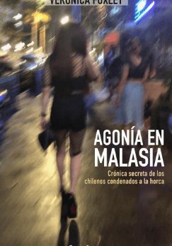 Agonía en Malasia: Crónica secreta de los chilenos condenados a la horca