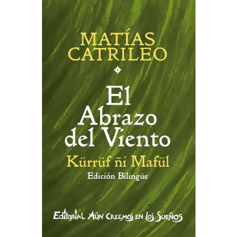 El Abrazo del Viento. Kürrüf ñi Mafül