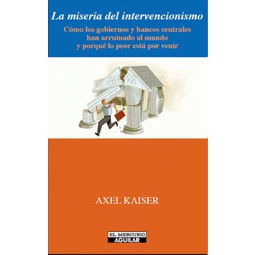 La Miseria Del Intervencionismo