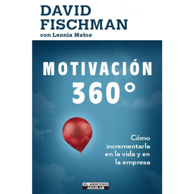 Motivacion 360º Como Incrementarla En La Vida Y En La Empresa