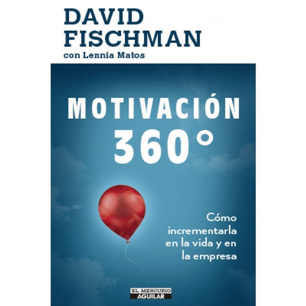 Motivacion 360º Como Incrementarla En La Vida Y En La Empresa
