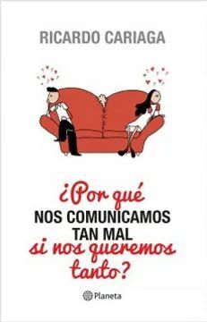 ¿Por qué nos comunicamos tan mal si nos queremos tanto?