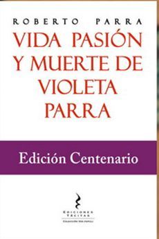 Vida pasión y muerte de Violeta Parra