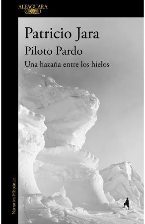 Piloto Pardo, una hazaña entre los hielos