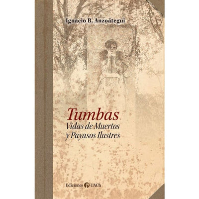 Tumbas. Vidas de muertos y payasos ilustrs