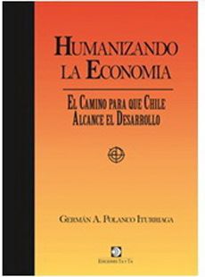 Humanizando la economía El camino para que Chile alcance el desarrollo