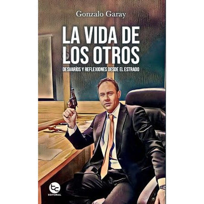 La vida de los otros: Desvaríos y reflexiones desde el estrado