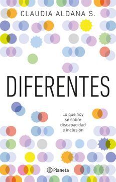 Diferentes. lo que hoy sé sobre discapacidad e inclusión
