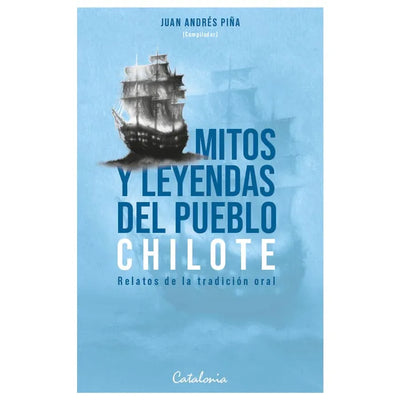Mitos y leyendas del pueblo chilote. Relatos de la tradición oral