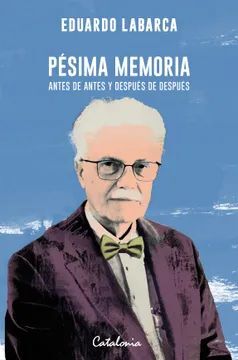 Pesima memoria. Antes de antes y después de después