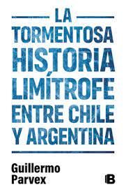 La tormentosa historia limítrofe entre Chile y Argentina