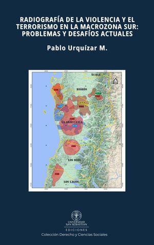 Radiografía de la violencia y el terrorismo en la Macrozona Sur