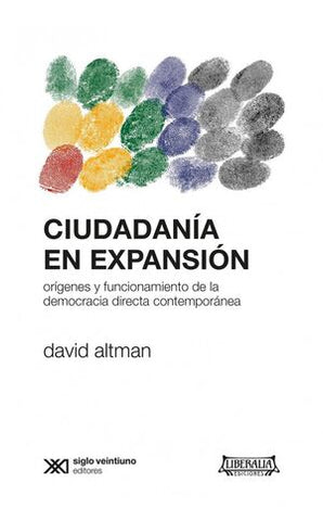CIUDADANIA EN EXPANSION. ORIGENES Y FUNCIONAMIENTO DE LA DEMOCRACIA DIRECTA CONTEMPORANEA