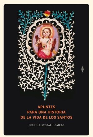 Apuntes para una historia de la vida de los santos