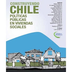 Construyendo Chile: políticas públicas en viviendas sociales