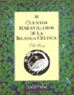 Cuentos maravillosos de la Irlanda Celtica