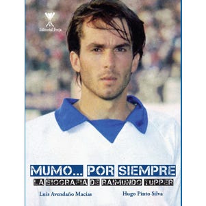 Mumo... por siempre, la biografía de Raimundo Tupper