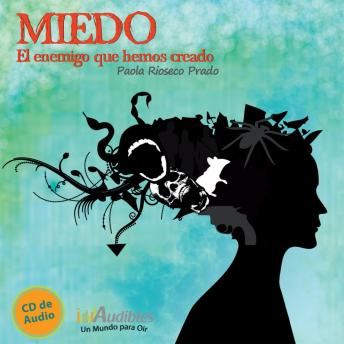 Miedo el enemigo que hemos creado