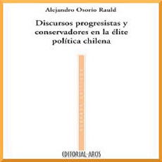 DISCURSOS PROGRESISTAS Y CONSERVADORES EN LA ELITE POLITICA