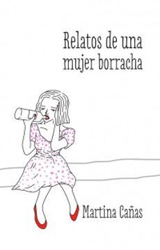 Relatos De Una Mujer Borracha