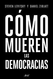 Cómo Mueren Las Democracias