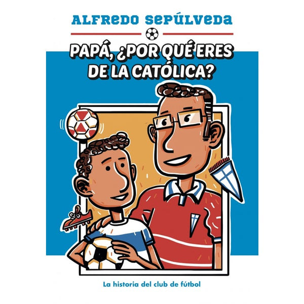 Papá, ¿por qué eres de la Católica?