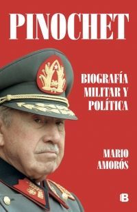 Pinochet. Biografía militar y política