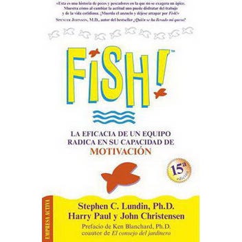 Fish! La Eficacia De Un Equipo Radica En Su Capacidad De Motivacion