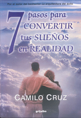 7 pasos para convertir tus sueños realidad