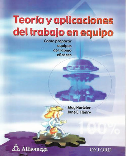 Teoría y aplicaciones del trabajo en equipo : cómo preparar