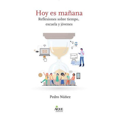 Hoy es Mañana Reflexiones Sobre el Tiempo Escuela y Jovenes
