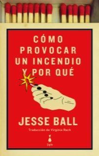 COMO PROVOCAR UN INCENDIO Y POR QUE