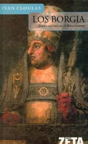 Los Borgia. Fama e infamia en el Renacimiento