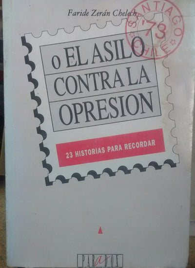 O el asilo contra la opresión. 23 historias para recordar