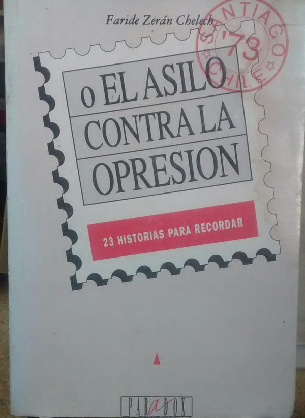 O el asilo contra la opresión. 23 historias para recordar