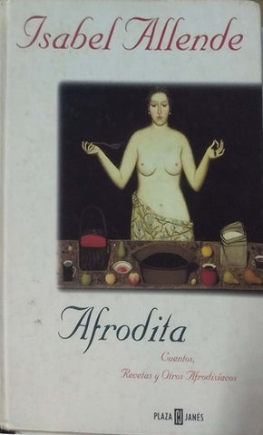 Afrodita: Cuentos, Recetas Y Otros Afrodisíacos