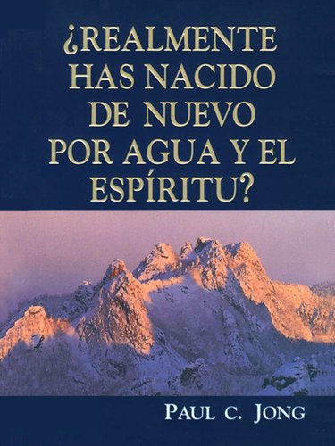 ¿Realmente has nacido de nuevo por agua y el Espíritu?