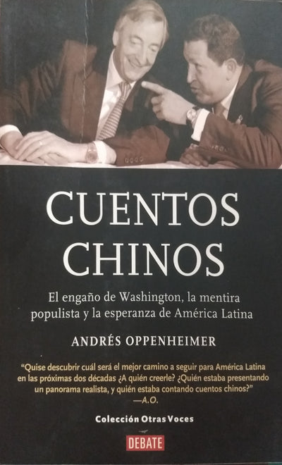 Cuentos chinos. El engano de Washington, la mentira populista y la esperanza de America Latina