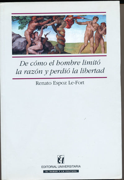 De Cómo El Hombre Limitó La Razón Y Perdió La Libertad