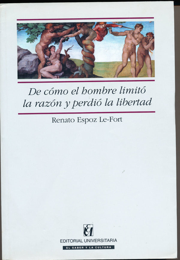 De Cómo El Hombre Limitó La Razón Y Perdió La Libertad