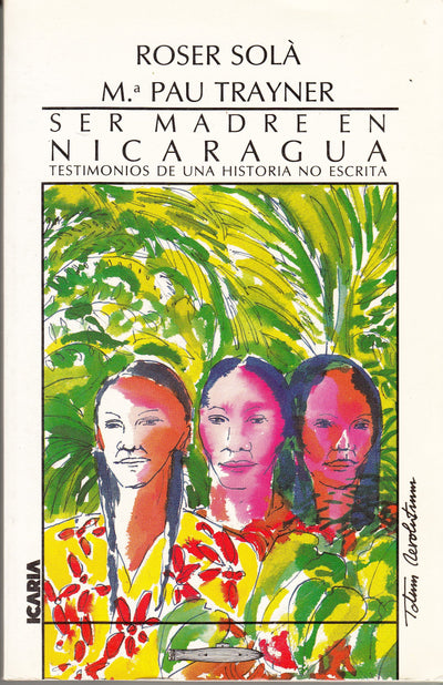 Ser madre en Nicaragua Testimonios de una historia no escrita