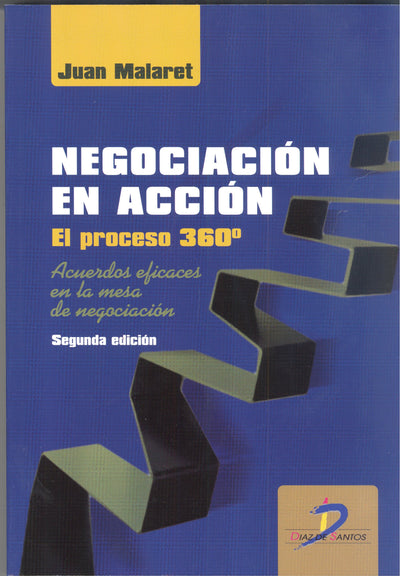 Negociación en acción. Proceso 360º.: Acuerdos eficaces en la mesa de negociación