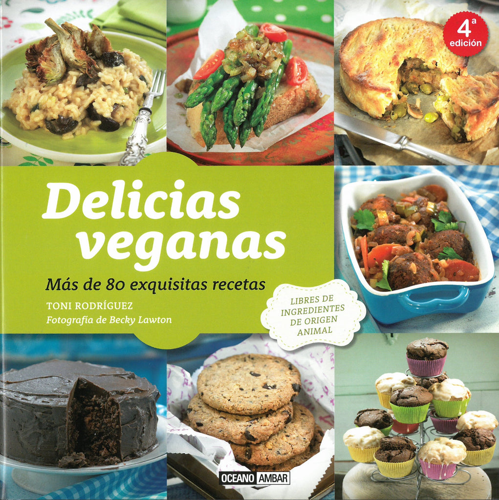 Delicias veganas: Más de 80 exquisitas recetas
