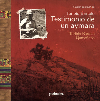 Toribio Bartolo: Testimonio de un Aymara := Toribio Bartolo: Qamañapa